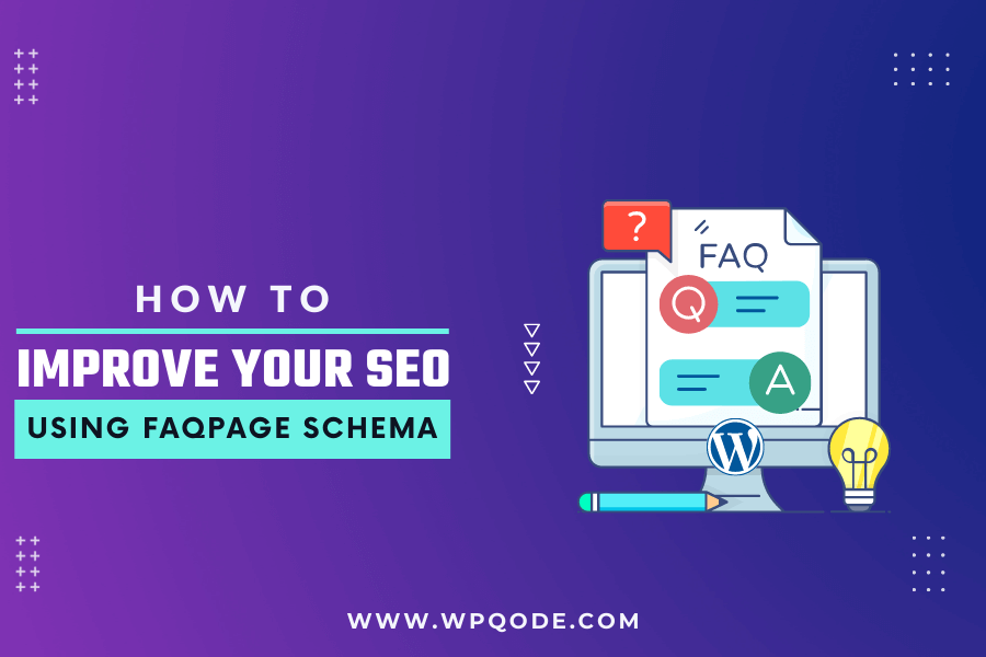 How to Improve Your SEO Using FAQpage Schema