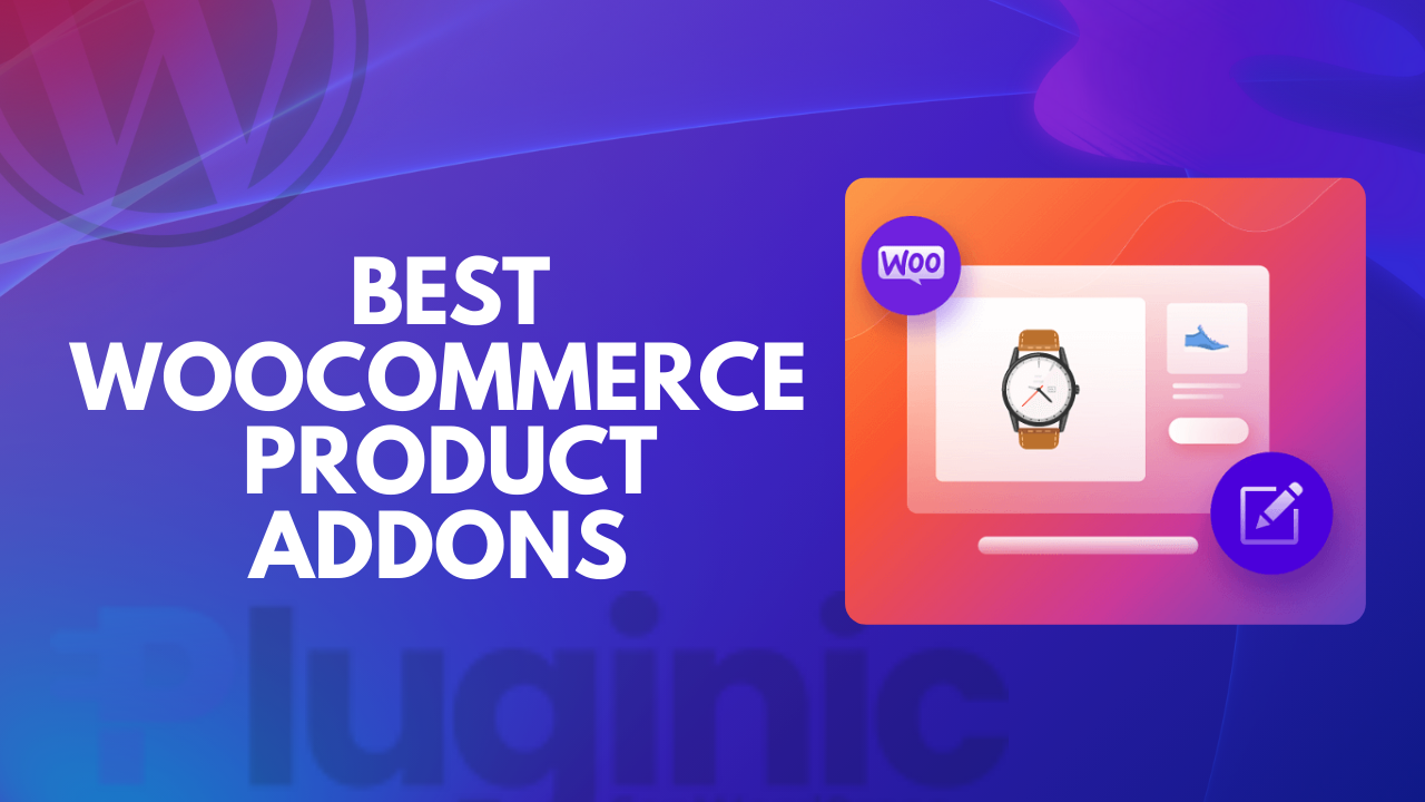 12 Best Woocommerce Product Addons in 2024